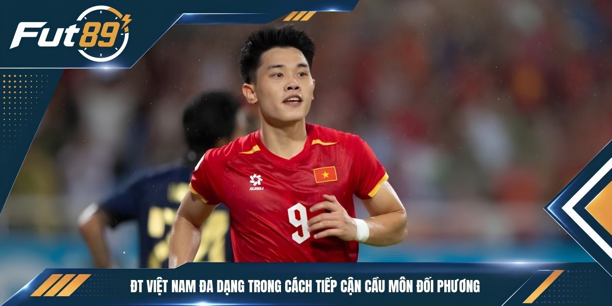 ĐT Việt Nam đa dạng trong cách tiếp cận cầu môn đối phương