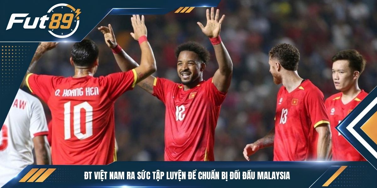 ĐT Việt Nam ra sức tập luyện để chuẩn bị đối đầu Malaysia&nbsp;