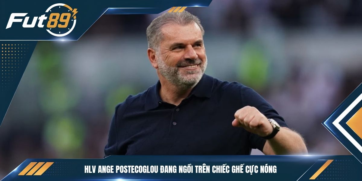 HLV Ange Postecoglou đang ngồi trên chiếc ghế cực nóng