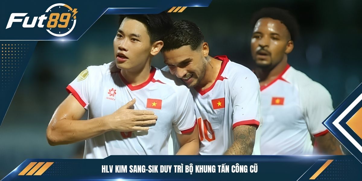 HLV Kim Sang-sik duy trì bộ khung tấn công cũ