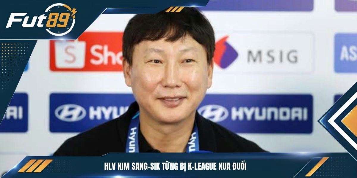 HLV Kim Sang-sik từng bị K-League xua đuổi