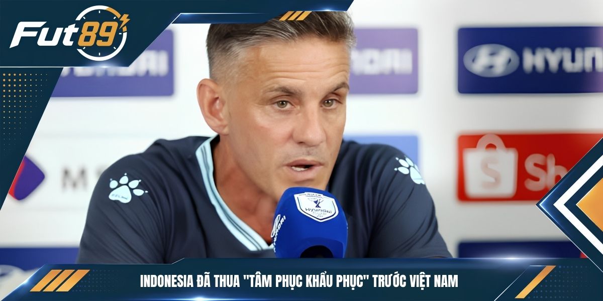 Indonesia đã thua "tâm phục khẩu phục" trước Việt Nam