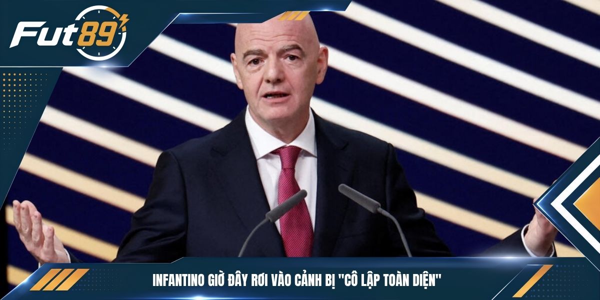 Infantino giờ đây rơi vào cảnh bị "cô lập toàn diện"