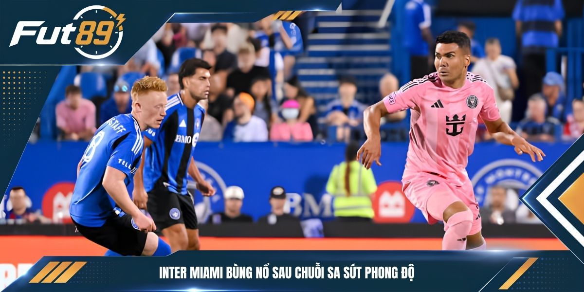 Inter Miami bùng nổ sau chuỗi sa sút phong độ