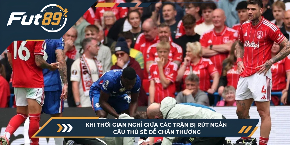 Khi thời gian nghỉ giữa các trận bị rút ngắn cầu thủ sẽ dễ chấn thương