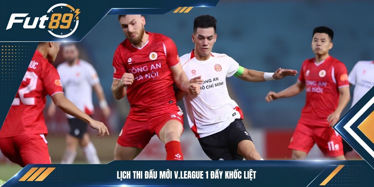 Lịch thi đấu mới V.League 1 đầy khốc liệt
