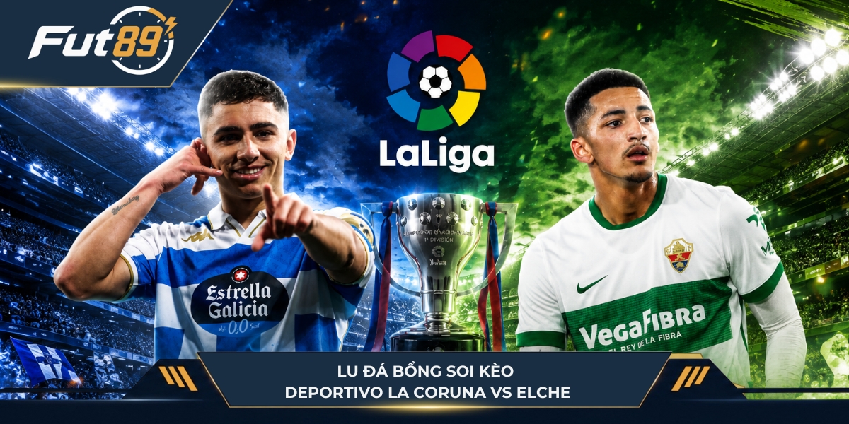 Lu Đá Bổng soi kèo Deportivo La Coruna vs Elche