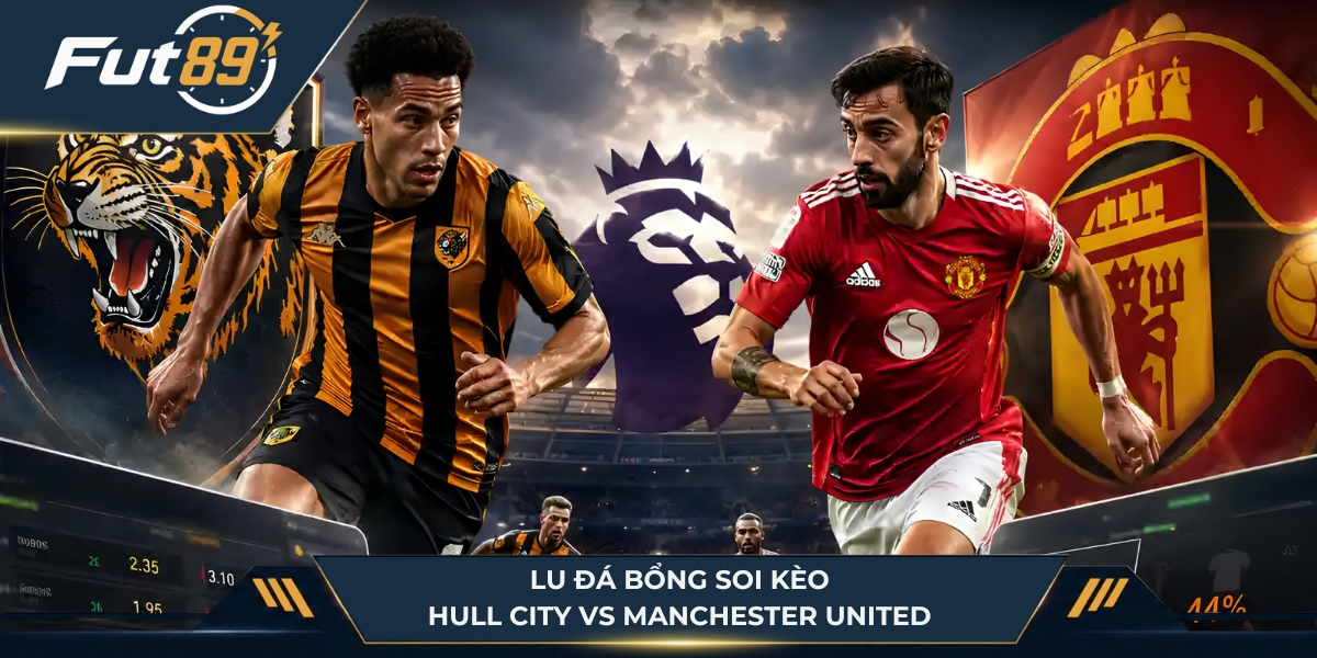 Lu Đá Bổng soi kèo Hull City vs Manchester United