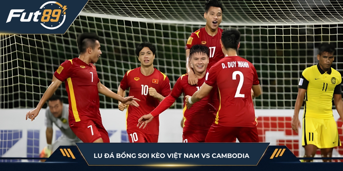 Lu Đá Bổng soi kèo Việt Nam vs Cambodia