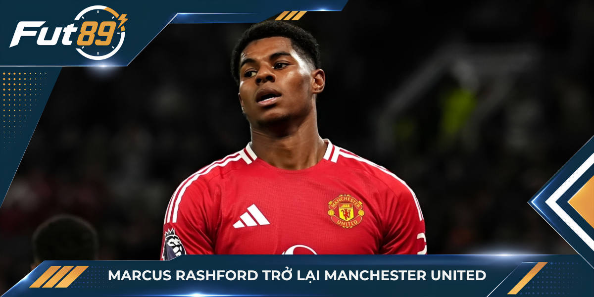Marcus Rashford trở lại Manchester United