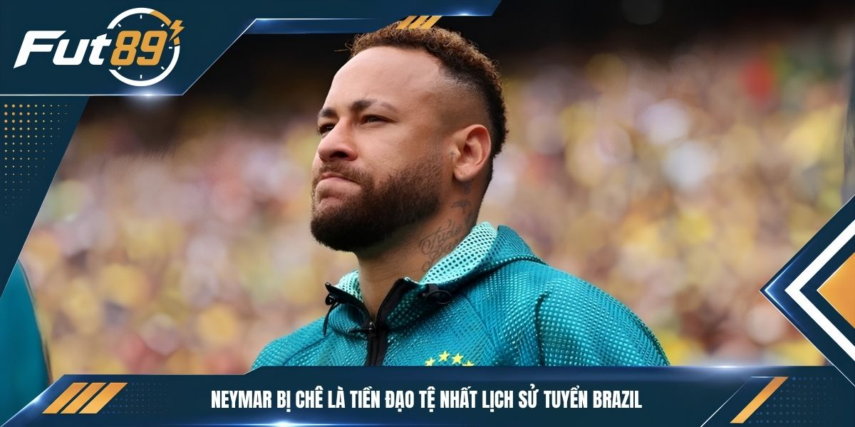 Neymar bị chê là tiền đạo tệ nhất lịch sử tuyển Brazil