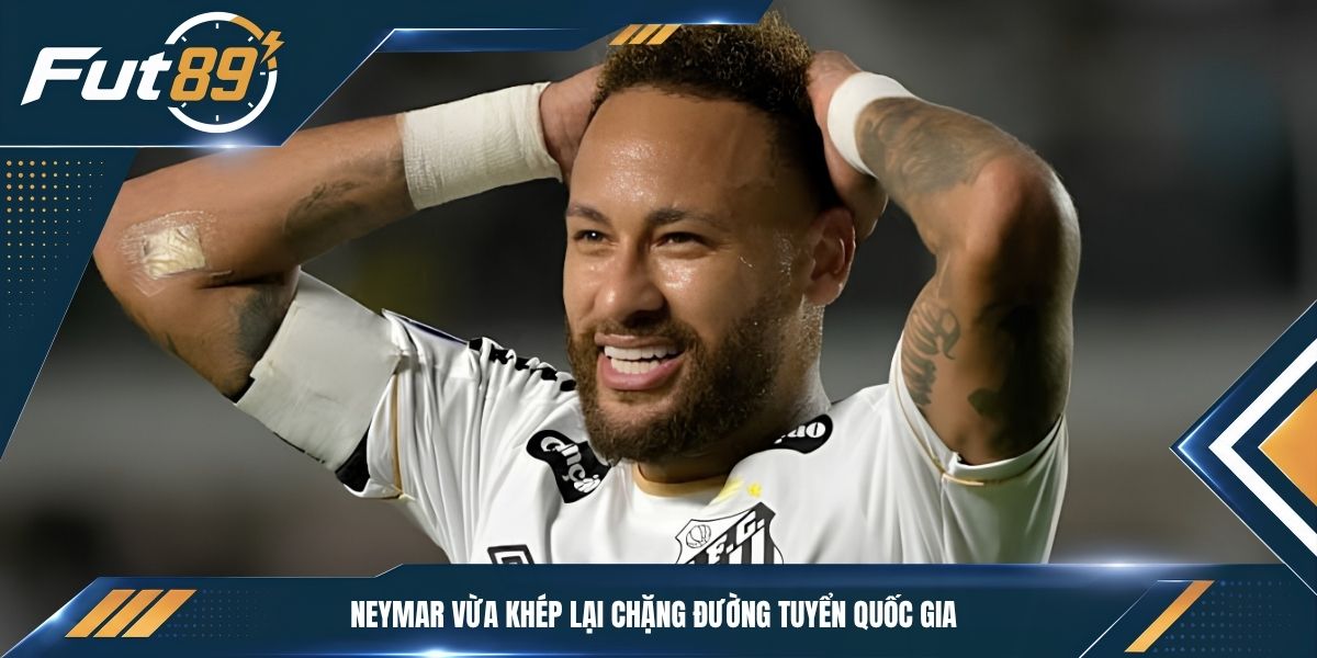 Neymar vừa khép lại chặng đường tuyển quốc gia