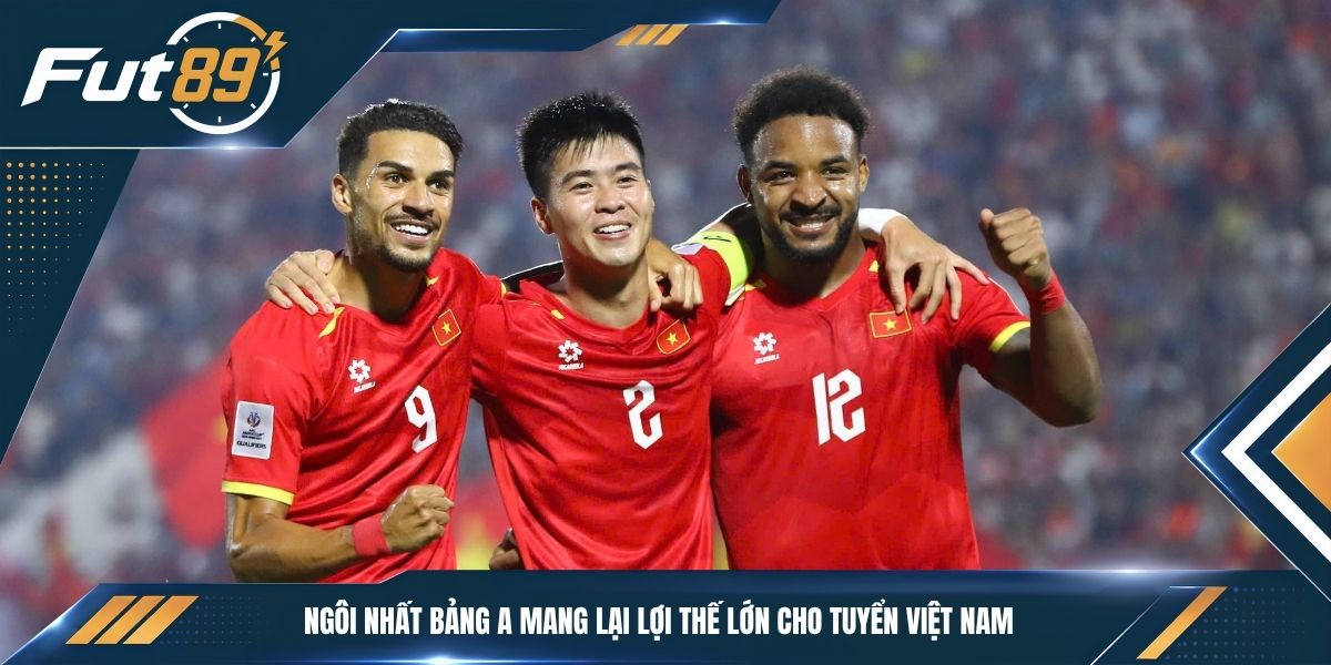 Ngôi nhất Bảng A mang lại lợi thế lớn cho tuyển Việt Nam