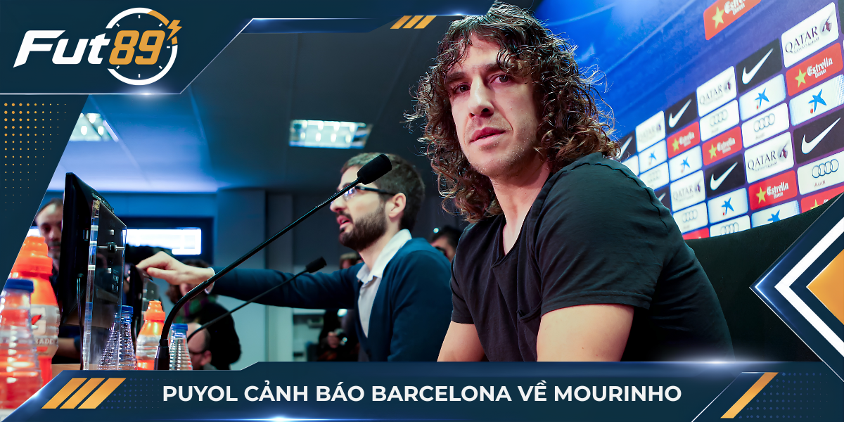 Puyol cảnh báo Barcelona về Mourinho