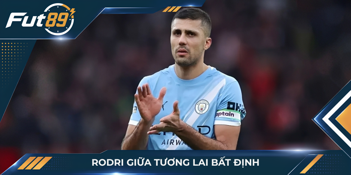 Rodri giữa tương lai bất định