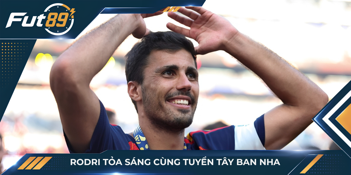 Rodri tỏa sáng cùng tuyển Tây Ban Nha