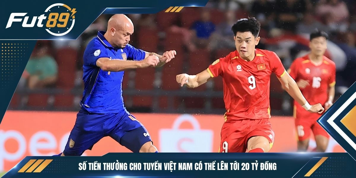Số tiền thưởng cho tuyển Việt Nam có thể lên tới 20 tỷ đồng