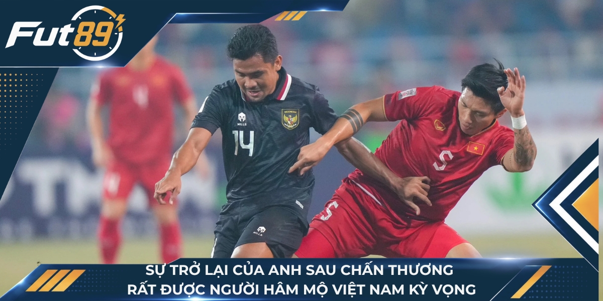 Sự trở lại của anh sau chấn thương rất được người hâm mộ Việt Nam kỳ vọng