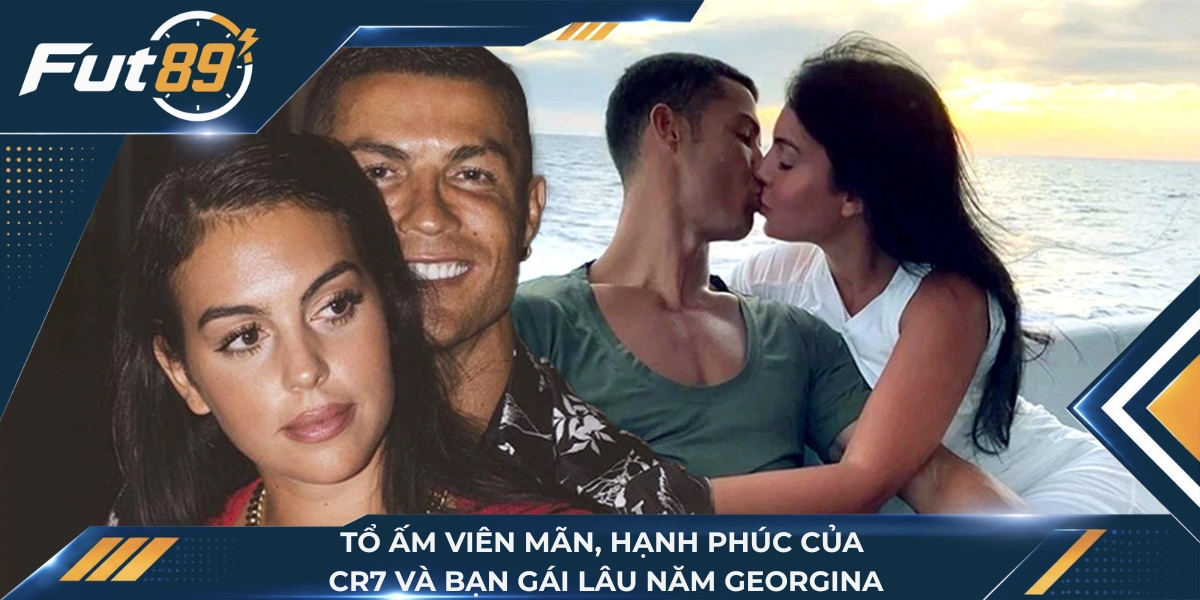Tổ ấm viên mãn, hạnh phúc của CR7 và bạn gái lâu năm Georgina