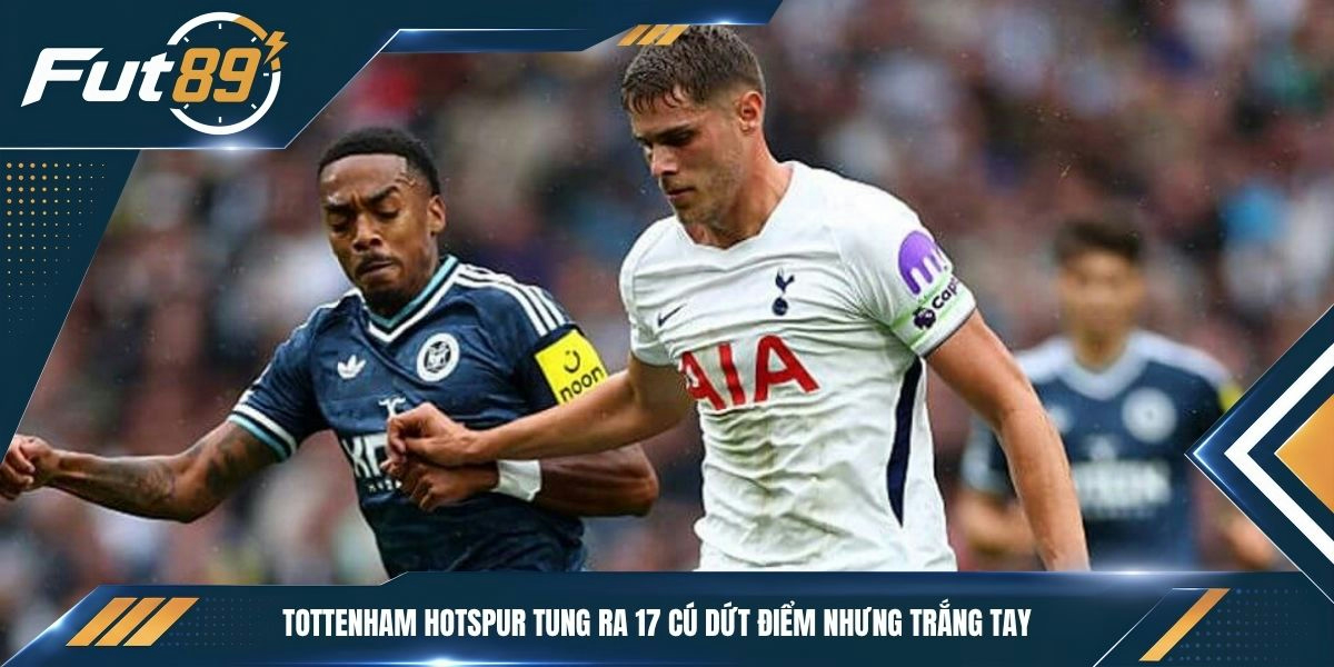 Tottenham Hotspur tung ra 17 cú dứt điểm nhưng trắng tay