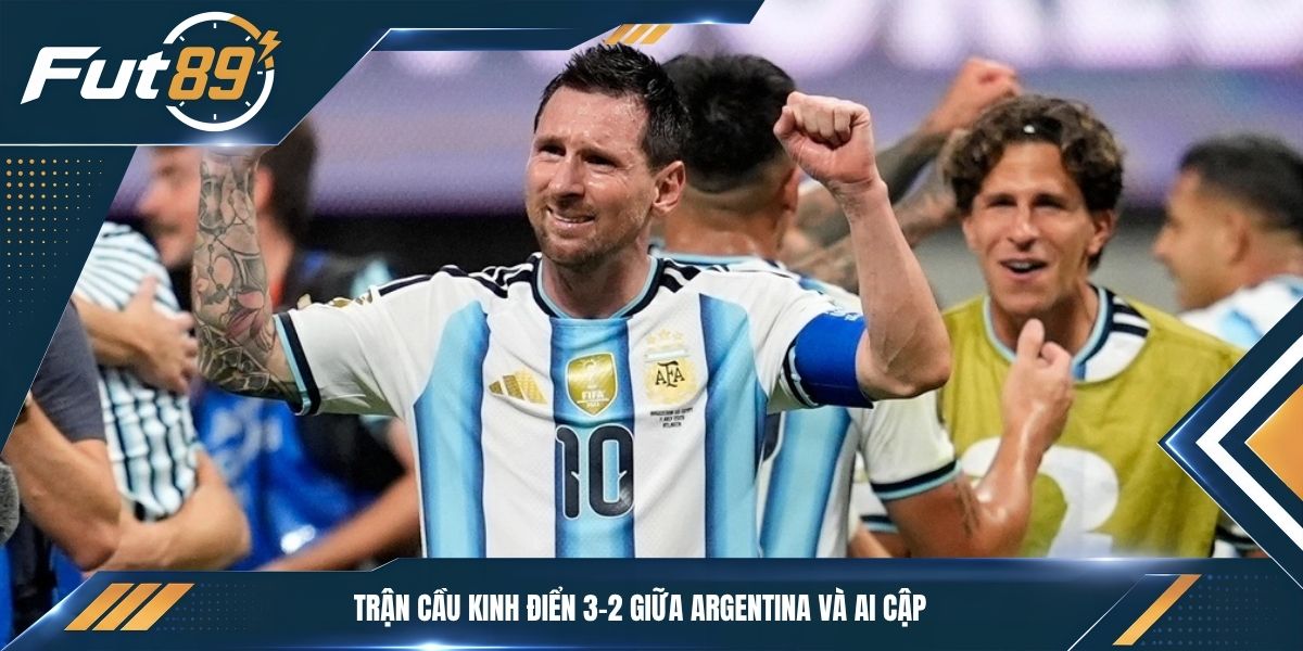 Trận cầu kinh điển 3-2 giữa Argentina và Ai Cập