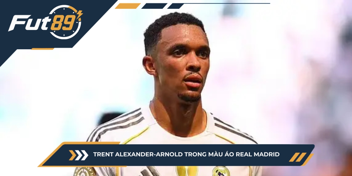 Trent Alexander-Arnold trong màu áo Real Madrid&nbsp;