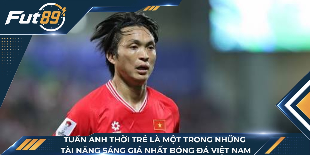 Tuấn Anh thời trẻ là một trong những tài năng sáng giá nhất bóng đá Việt Nam