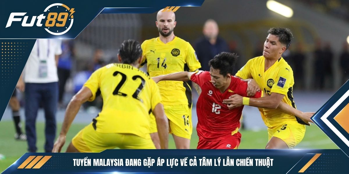 Tuyển Malaysia đang gặp áp lực về cả tâm lý lẫn chiến thuật