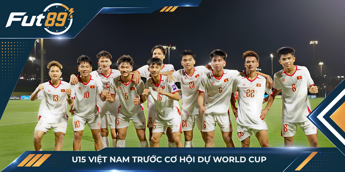 U15 Việt Nam trước cơ hội dự World Cup