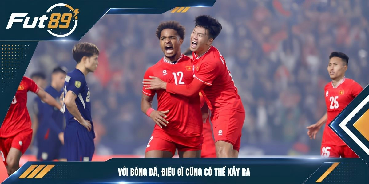 Với bóng đá, điều gì cũng có thể xảy ra