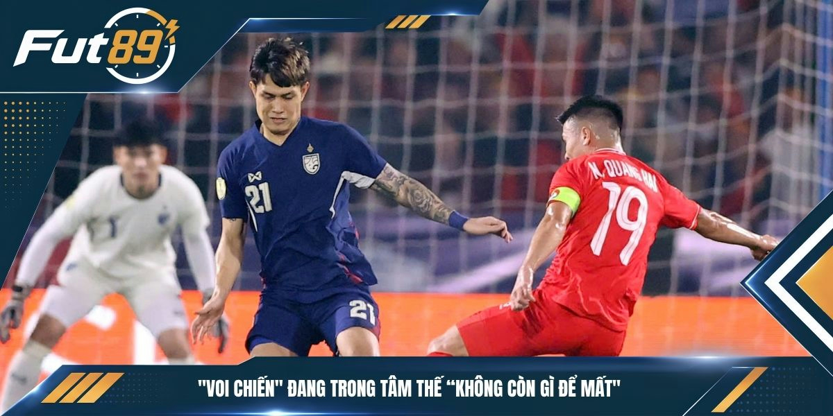 "Voi Chiến" đang trong tâm thế “không còn gì để mất"