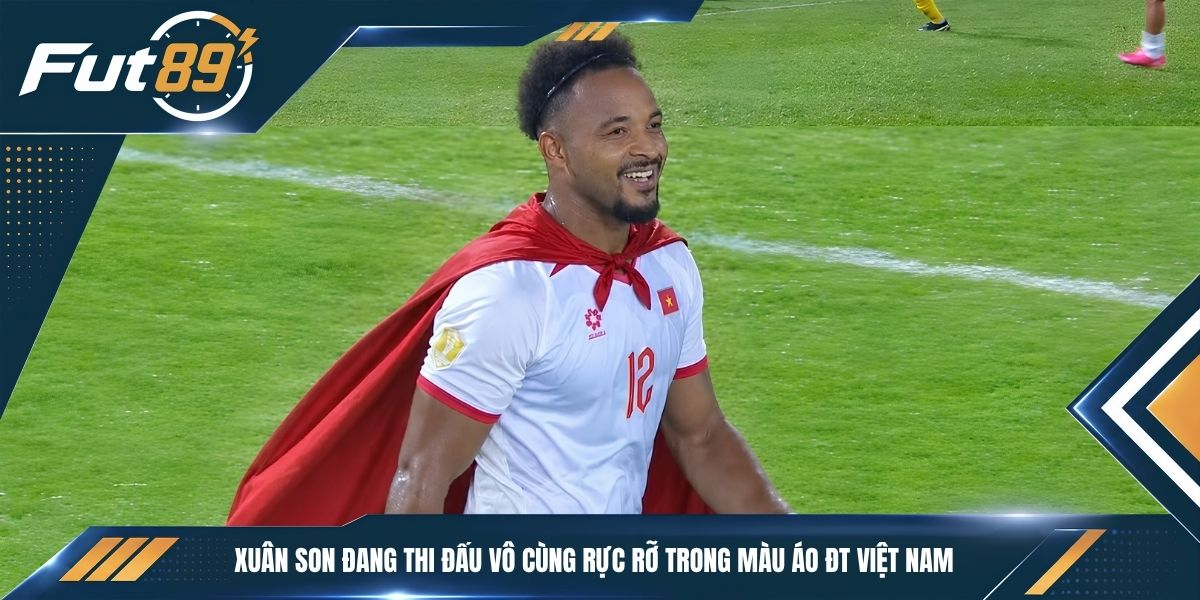 Xuân Son đang thi đấu vô cùng rực rỡ trong màu áo ĐT Việt Nam