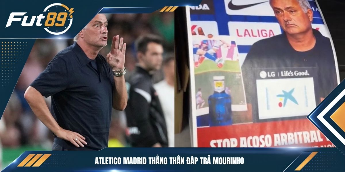Atletico Madrid thẳng thắn đáp trả Mourinho