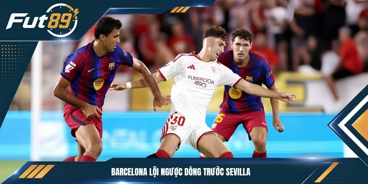 Barcelona lội ngược dòng trước Sevilla