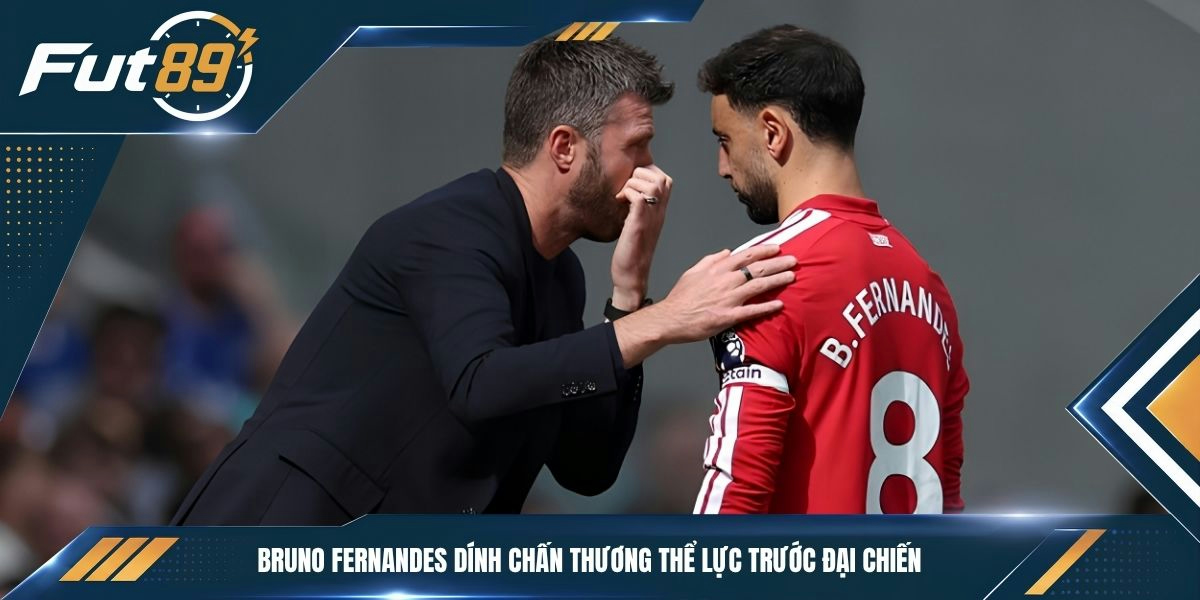 Bruno Fernandes dính chấn thương thể lực trước đại chiến