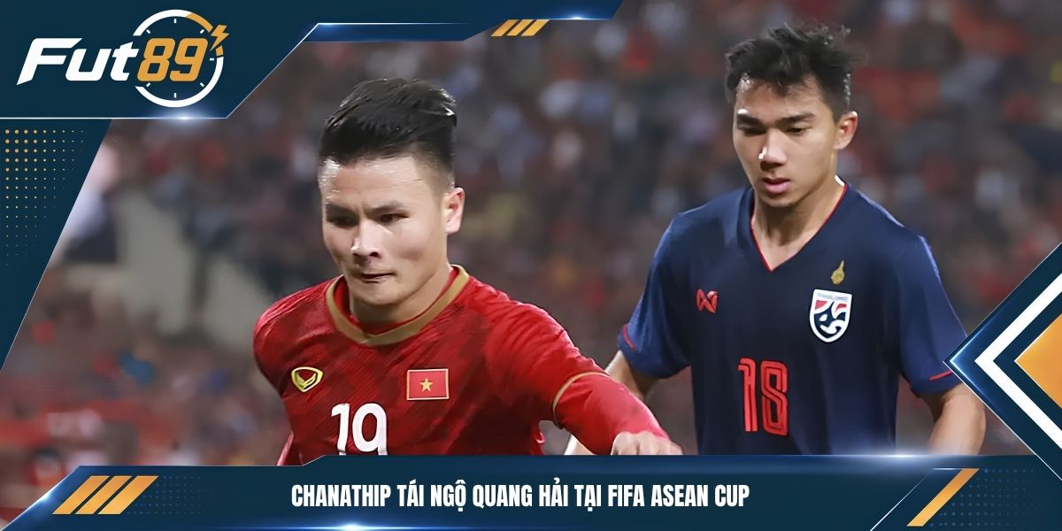 Chanathip tái ngộ Quang Hải tại FIFA ASEAN Cup