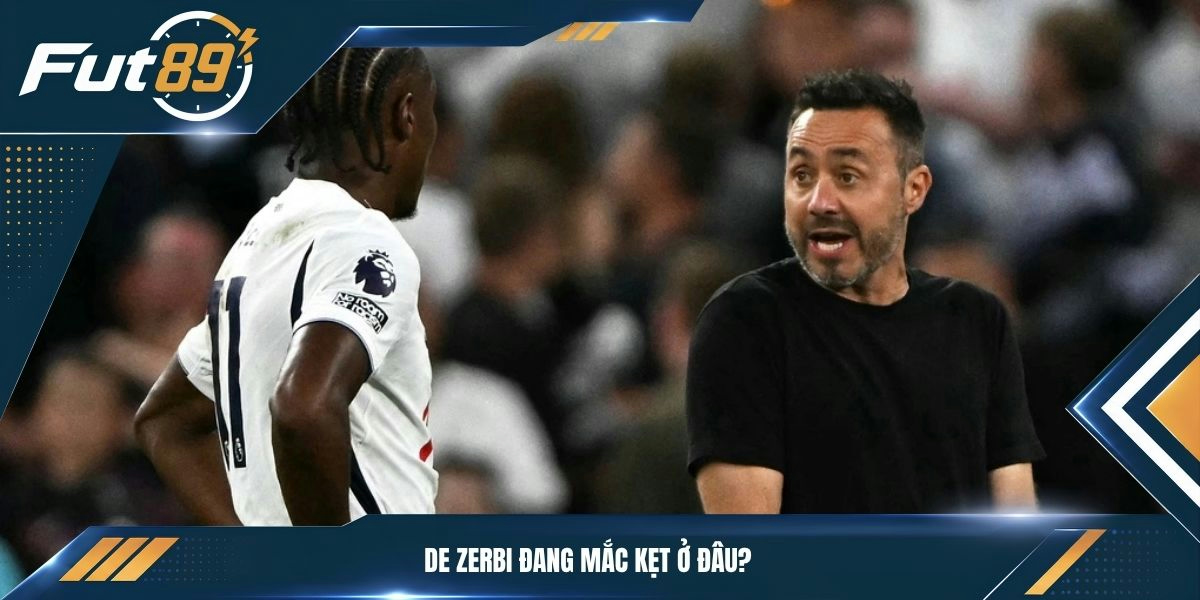 De Zerbi đang mắc kẹt ở đâu?