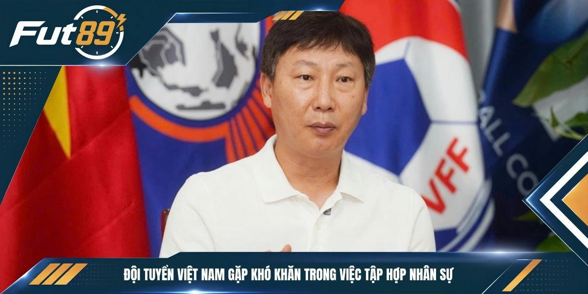 Đội tuyển Việt Nam gặp khó khăn trong việc tập hợp nhân sự