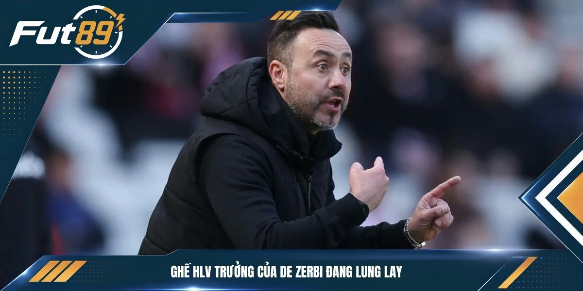 Ghế HLV trưởng của De Zerbi đang lung lay