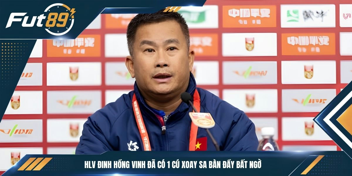 HLV Đinh Hồng Vinh đã có 1 cú xoay sa bàn đầy bất ngờ