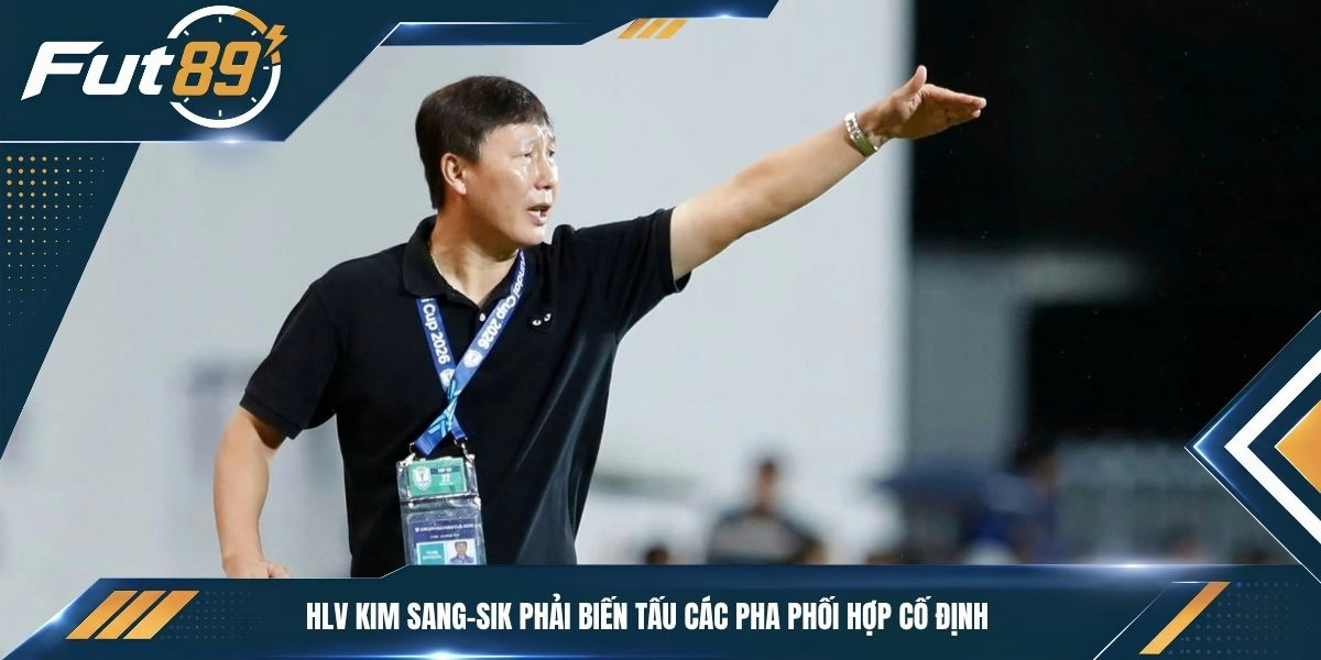 HLV Kim Sang-sik phải biến tấu các pha phối hợp cố định