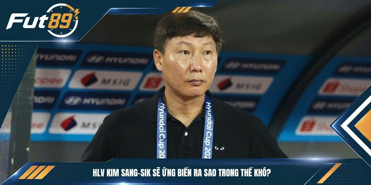 HLV Kim Sang-sik sẽ ứng biến ra sao trong thế khó?