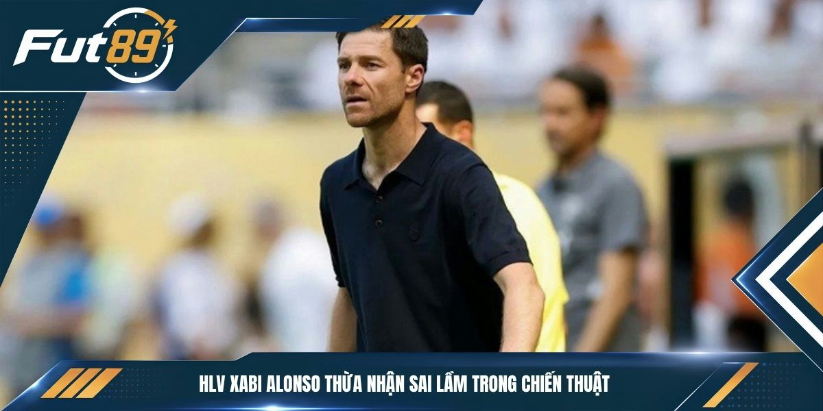 HLV Xabi Alonso thừa nhận sai lầm trong chiến thuật