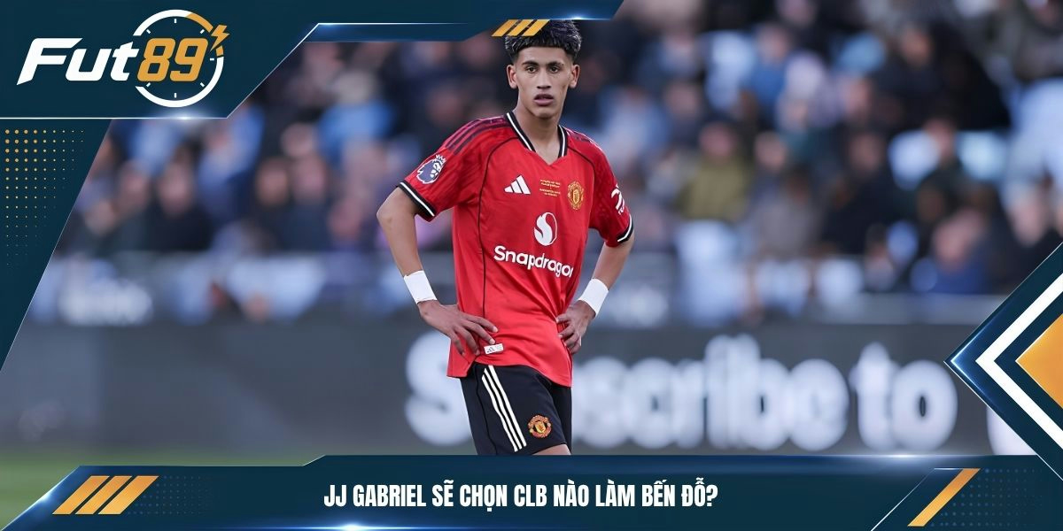 JJ Gabriel sẽ chọn CLB nào làm bến đỗ?