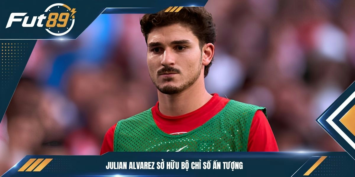 Julian Alvarez sở hữu bộ chỉ số ấn tượng