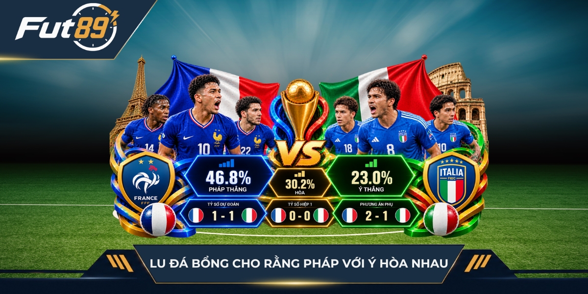 Lu Đá Bổng cho rằng Pháp vs Ý hòa nhau