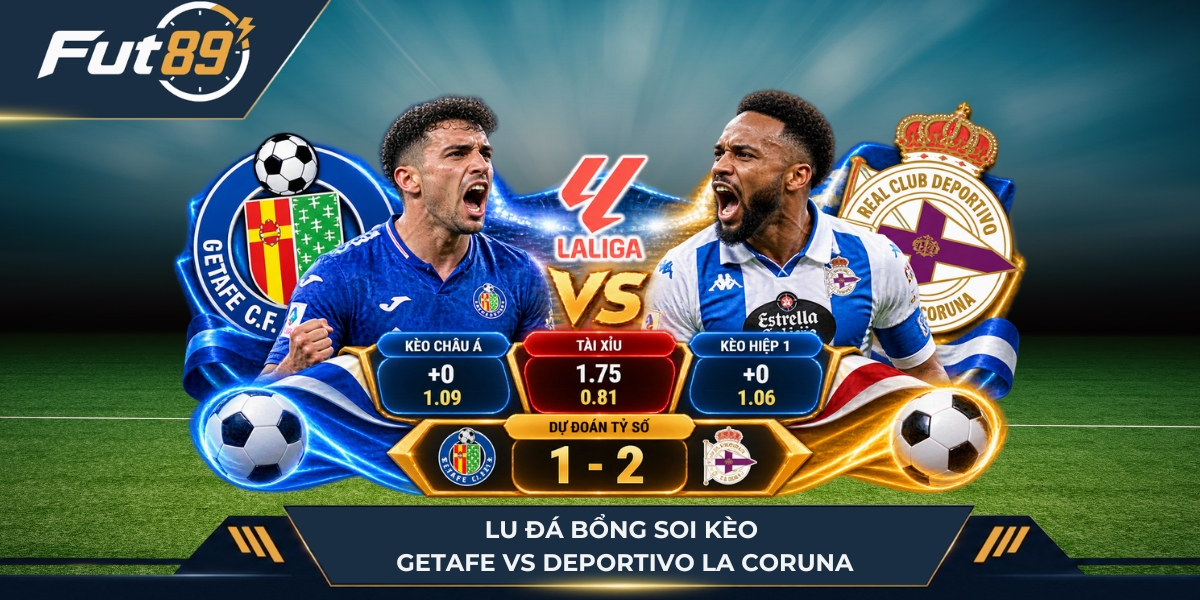 Lu Đá Bổng soi kèo Getafe vs Deportivo La Coruna