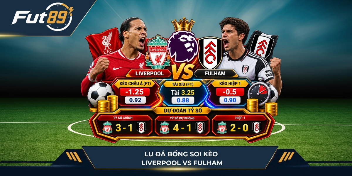 Lu Đá Bổng soi kèo Liverpool vs Fulham