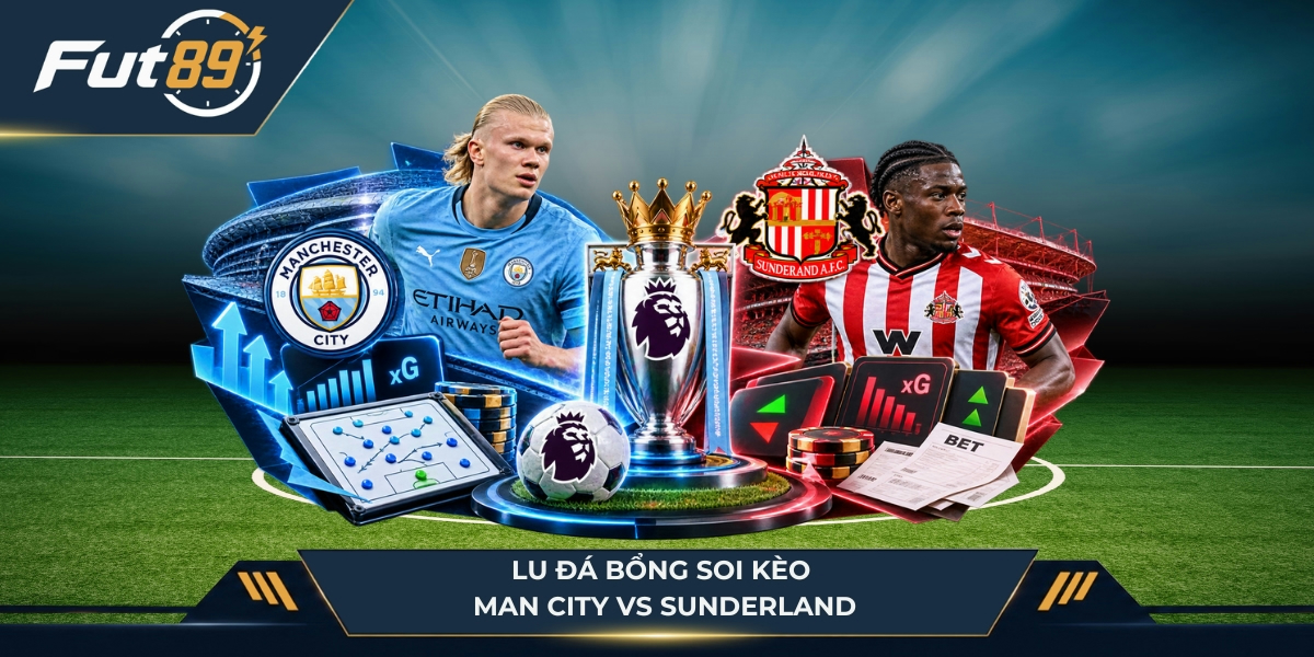 Lu Đá Bổng soi kèo Man City vs Sunderland