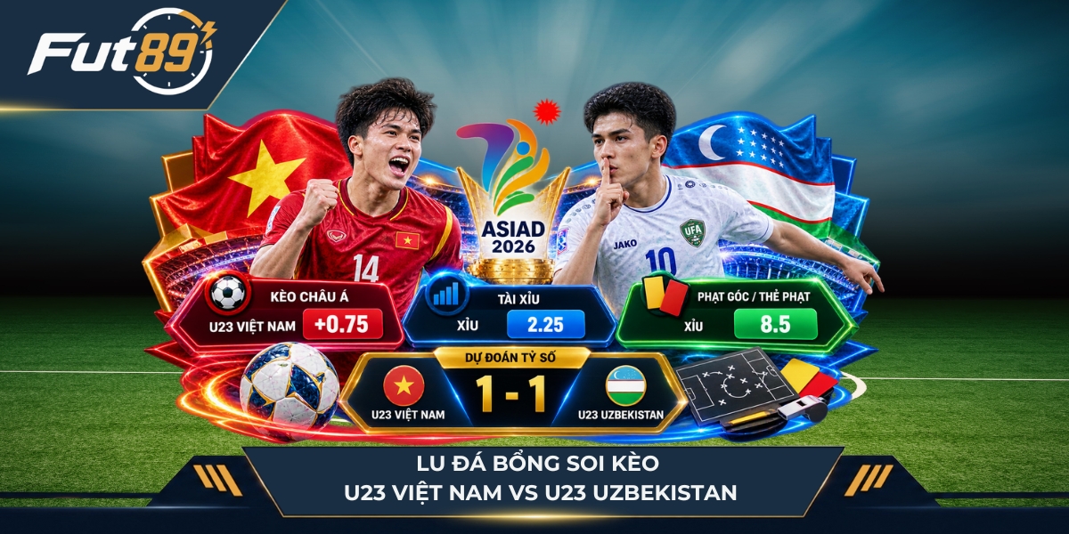 Lu Đá Bổng soi kèo U23 Việt Nam vs U23 Uzbekistan